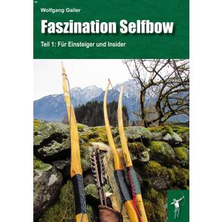 La fascination du Selfbow - Partie 1 : Pour les débutants et les initiés - Livre - Wolfgang Gailer