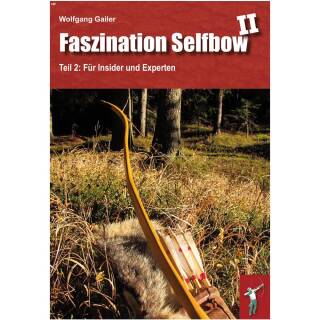 La fascination du Selfbow - Partie 2 : Pour les initiés et les experts - Livre - Wolfgang Gailer