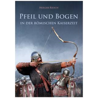 Arco y flecha en la época imperial romana - Holger Riesch